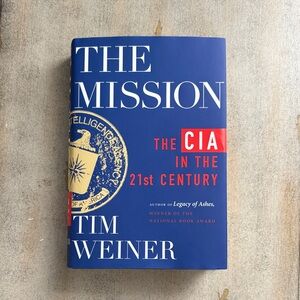 The Mission: The CIA in the 21st Century by Tim Weiner Hardcover Book